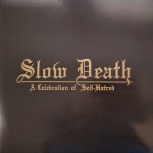 Slow Death - A Celebration Of Self-Hatred