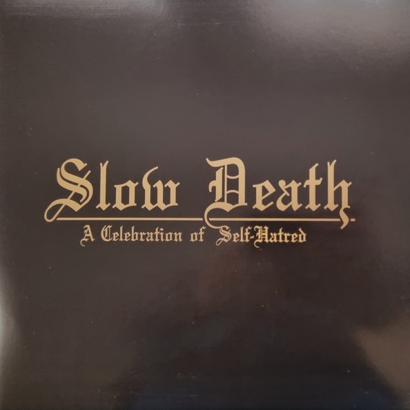 Slow Death - A Celebration Of Self-Hatred