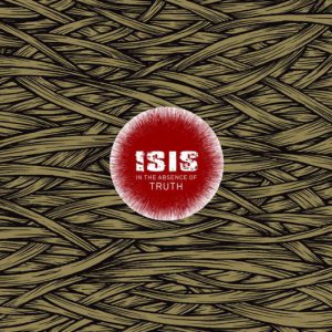 Isis – In The Absence Of Truth