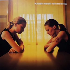 Placebo – Without You I'm Nothing