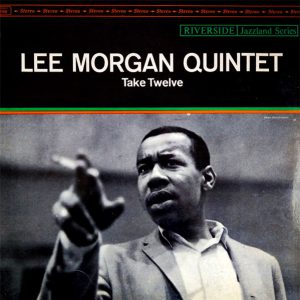 Lee Morgan Quintet – Take Twelve