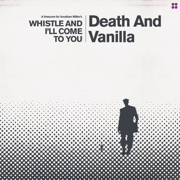 Death And Vanilla - Whistle And I'll Come To You